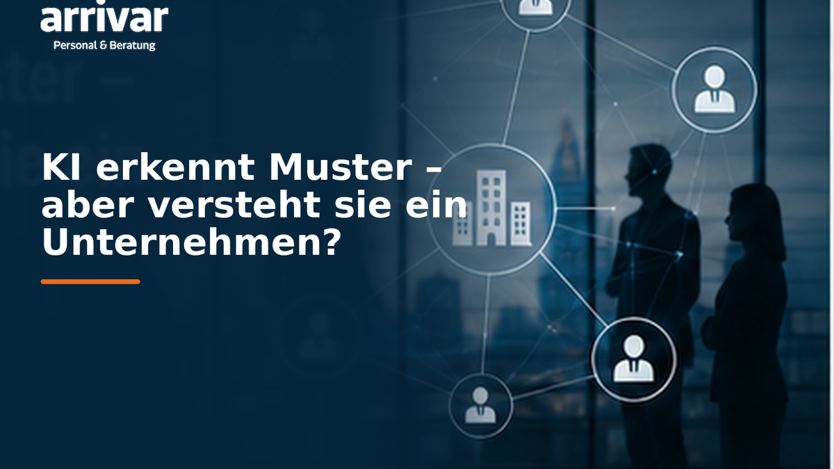 KI erkennt Muster – aber versteht sie ein Unternehmen?
