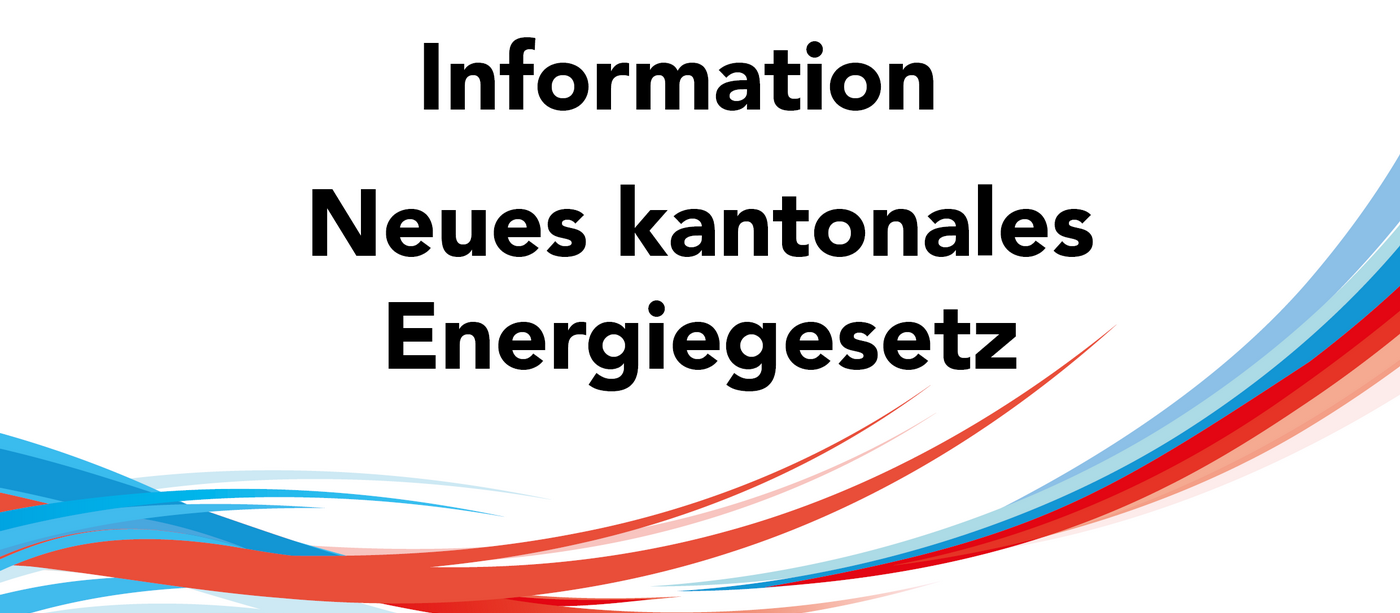 Wichtige Information zum neuen kantonalen Energiegesetzt - Heizungsersatz